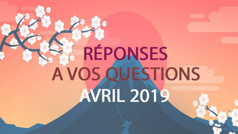 Questionnaire Avril 2019 - Réponses à vos questions