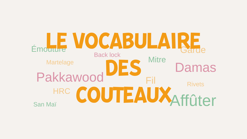 Lexique de la coutellerie - Vocabulaire couteaux